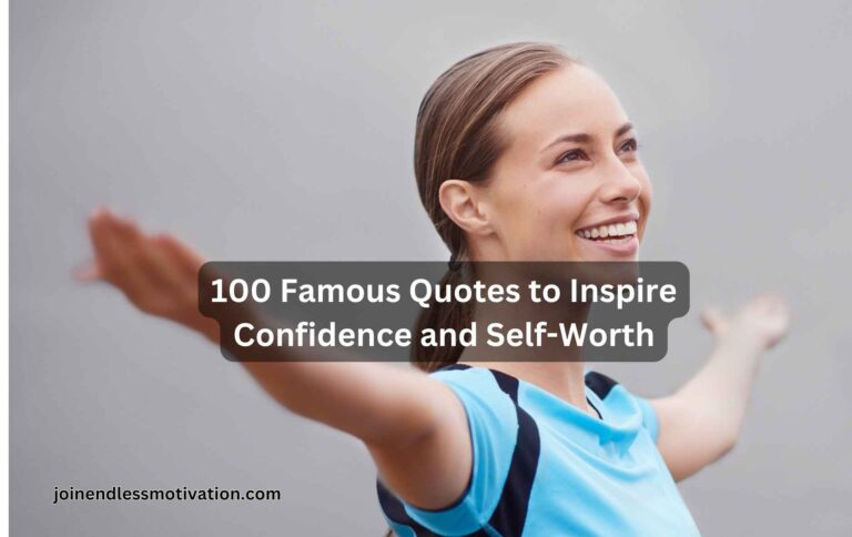 100 Famous Quotes to Inspire Confidence and Self-Worth.