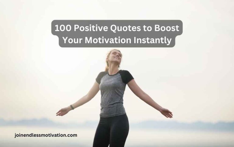 100 Positive Quotes to Boost Your Motivation Instantly