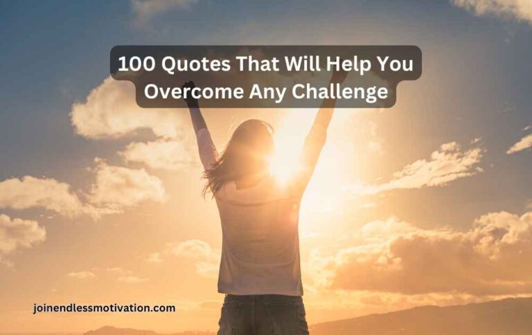 100 Quotes That Will Help You Overcome Any Challenge