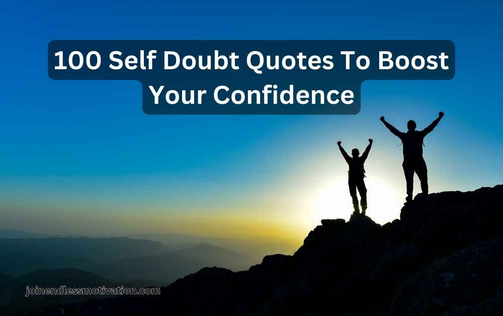 100 Self Doubt Quotes To Boost Your Confidence