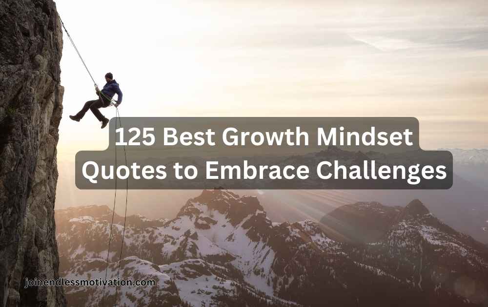 125 Best Growth Mindset Quotes to Embrace Challenges