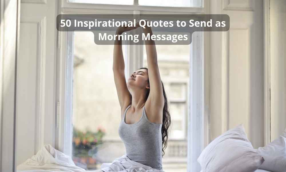 50 Inspirational Quotes to Send as Morning Messages