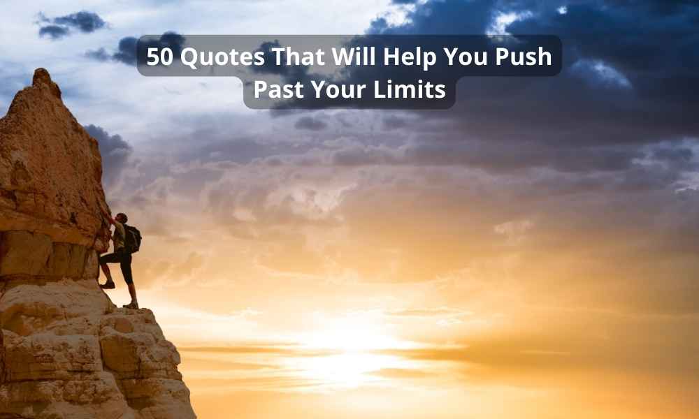 50 Quotes That Will Help You Push Past Your Limits