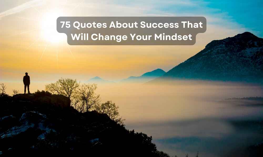 75 Quotes About Success That Will Change Your Mindset-joinendlessmotivaton.com