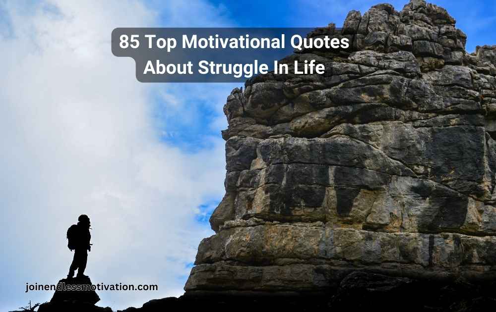 85 Top Motivational Quotes About Struggle In Life