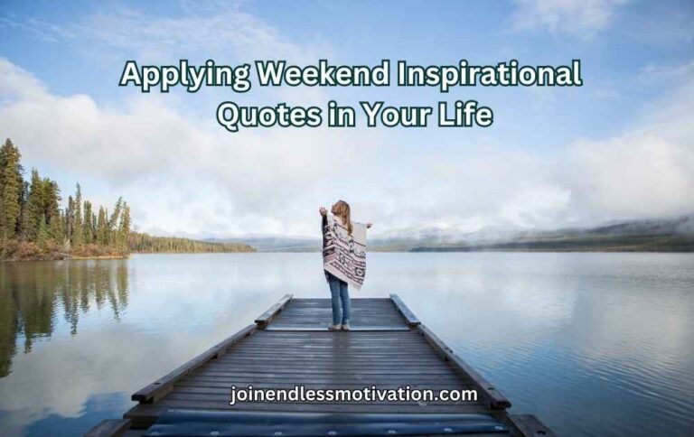 125 Weekend Inspirational Quotes For An Inspired Life