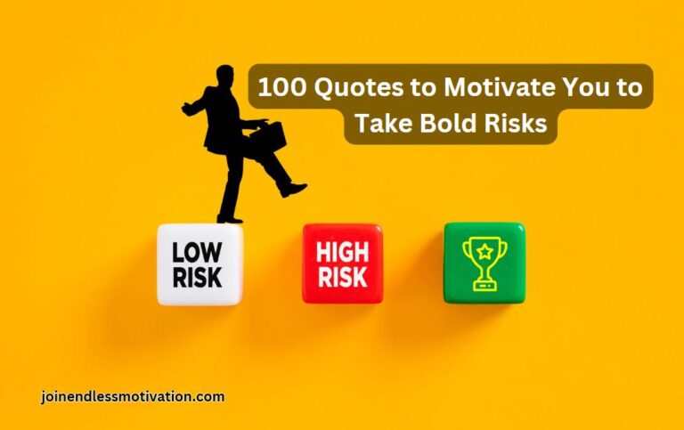 100 Quotes to Motivate You to Take Bold Risks