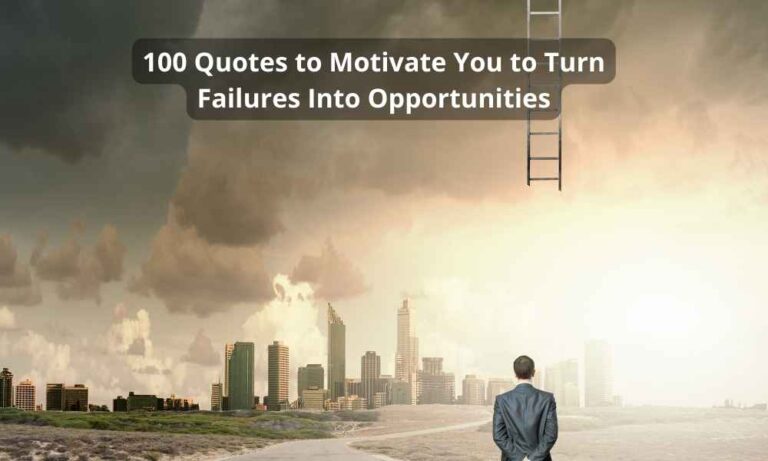 100 Quotes to Motivate You to Turn Failures Into Opportunities