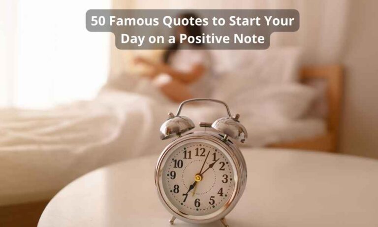 50 Famous Quotes to Start Your Day on a Positive Note