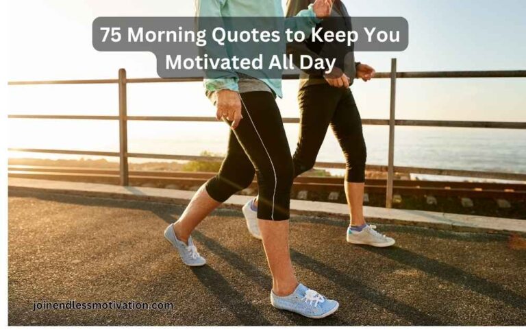 75 Morning Quotes to Keep You Motivated All Day